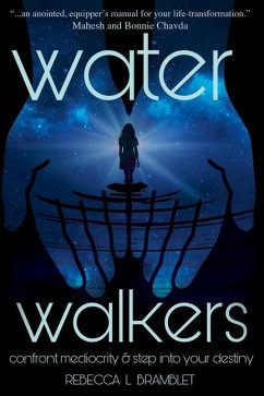 Water Walkers: Confront Mediocrity & Step Into Your Destiny - Bramblet, Rebecca Lynn