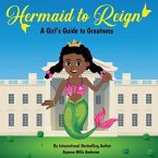 Hermaid to Reign: A Girl's Guide to Greatness