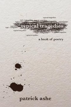 Typical Tragedies: A Book of Poetry - Ashe, Patrick