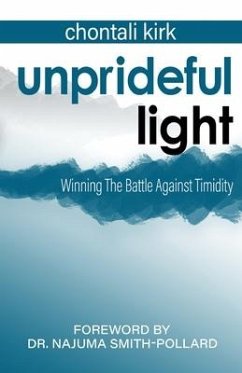 Unprideful Light: Winning The Battle Against Timidity - Kirk, Chontali