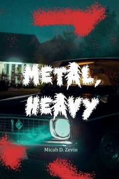 Metal, Heavy - Zevin, Micah D.
