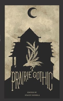 Prairie Gothic: An Anthology - Kondla, Stacey