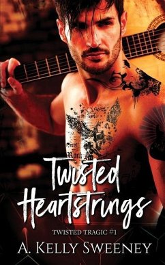 Twisted Heartstrings: Twisted Tragic #1 - Sweeney, A. Kelly