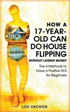 How a 17-Year-Old Can Do House Flipping Without Losing Money - Vachon, Lou