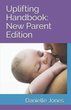 Uplifting Handbook: New Parent Edition - Jones, Danielle