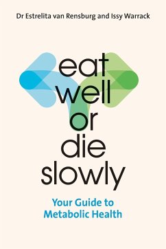 Eat Well or Die Slowly - Rensburg, Estrelita van; Warrack, Issy
