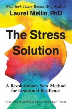 The Stress Solution: A Revolutionary New Method for Emotional Resilience - Mellin, Laurel