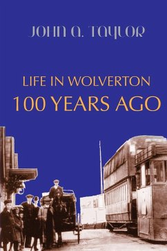 Life in Wolverton 100 Years Ago: 1914-1920 - Taylor, John A.