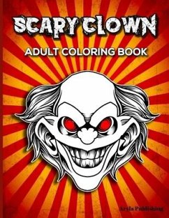 Scary Clown: Adult Colouring Fun Stress Relief Relaxation and Escape - Publishing, Aryla