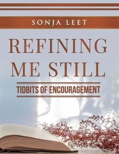 Refining Me Still: Tidbits of Encouragement - Leet, Sonja