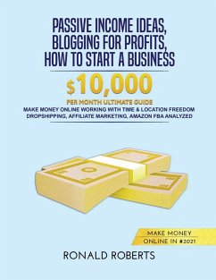 Passive Income Ideas, Blogging for Profits, How to Start a Business in #2021 - Roberts, Ronald