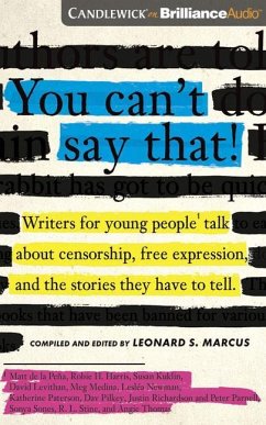 You Can't Say That!: Writers for Young People Talk about Censorship, Free Expression, and the Stories They Have to Tell - Marcus (Editor), Leonard S.