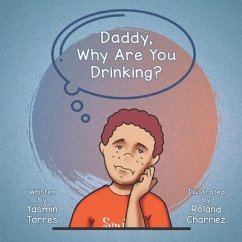 Daddy, Why Are You Drinking? - Torres, Yasmin