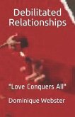 Debilitated Relationships: &quote;Love Conquers All&quote;