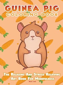 Guinea Pig Coloring Book - The Relaxing And Stress Relieving Art Book For Mindfulness - Reid, Nora