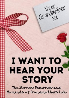 Dear Grandmother. I Want To Hear Your Story - Publishing Group, The Life Graduate