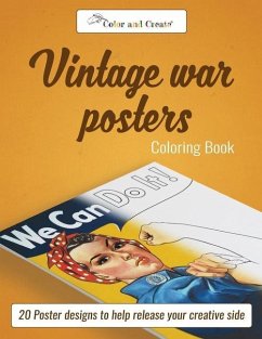 Color and Create: Vintage War Posters: 20 Poster designs to help release your creative side - Create, Color and