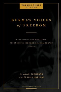 Burma's Voices of Freedom in Conversation with Alan Clements, Volume 3 of 4 - Harlow, Fergus; Clements, Alan E