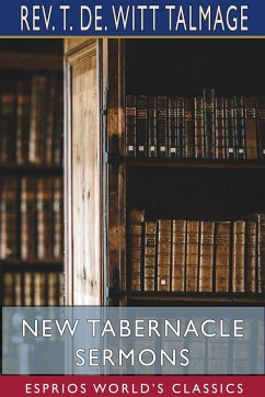 New Tabernacle Sermons (Esprios Classics) - Talmage, Rev. T. De Witt