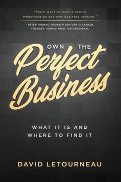 Own the Perfect Business: What it is and Where to Find it - Letourneau, David