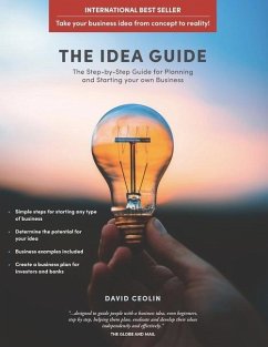The Idea Guide: The Step-by-Step Guide for Planning and Starting your own Business - Ceolin, David