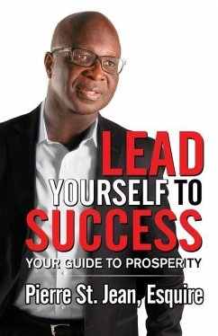 Lead Yourself to Success: Your Guide to Prosperity - St Jean, Pierre