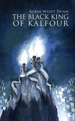 The Black King of Kalfour - Dunn, Robin Wyatt