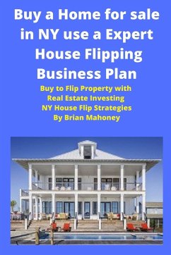 Buy a Home for sale in NY use a Expert House Flipping Business Plan - Mahoney, Brian