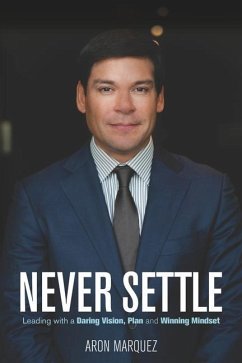 Cover Never Settle: Leading with a Daring Vision, Plan and Winning Mindset
