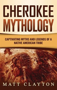 Cherokee Mythology - Clayton, Matt