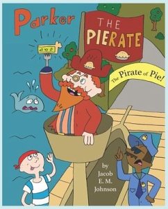 Parker the Pierate: The Pirate of Pie! - Johnson, Jacob E. M.