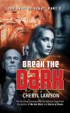 Break the Dark: Part Three - The Rubicon Saga