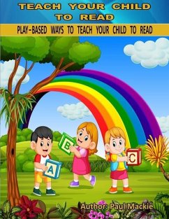 Play Based Ways to Teach Your Child to Read - Mackie, Paul