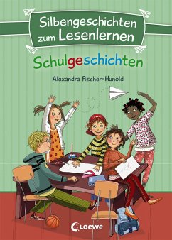 Silbengeschichten zum Lesenlernen - Schulgeschichten - Fischer-Hunold, Alexandra
