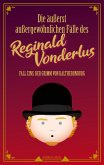 Die äußerst außergewöhnlichen Fälle des Reginald Vonderlus (eBook, ePUB)