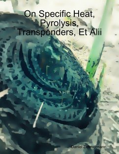 On Specific Heat, Pyrolysis, Transponders, Et Alii (eBook, ePUB) - Zimmermann, Daniel On Specific Heat, Pyrolysis, Transponders, Et Alii (eBook, ePUB) - Zimmermann, Daniel