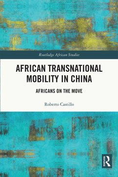 African Transnational Mobility in China (eBook, PDF) - Castillo, Roberto