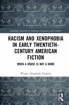 Racism and Xenophobia in Early Twentieth-Century American Fiction (eBook, ePUB) - Chaleila, Wisam Abughosh