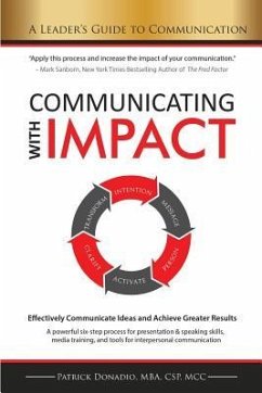 Communicating with IMPACT: Effectively Communicate Ideas and Achieve Greater Results - Donadio, Patrick