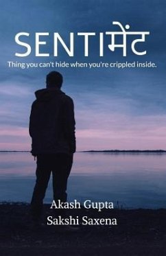Sentiment: Thing you can't hide when you're crippled inside. - Akash Gupta; Sakshi Saxena