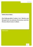 Die Kulturpolitik Cosimo I. de¿ Medicis am Beispiel der Accademia Fiorentina und des Perseus Benvenuto Cellinis