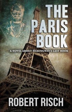 The Paris Book: A Novel About Hemingway's Last Book - Risch, Robert