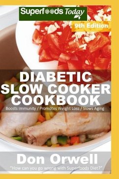 Diabetic Slow Cooker Cookbook: Over 255 Low Carb Diabetic Recipes full of Dump Dinners Recipes - Orwell, Don