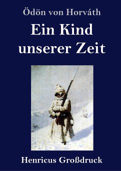 Ein Kind unserer Zeit (Großdruck) - Horváth, Ödön Von