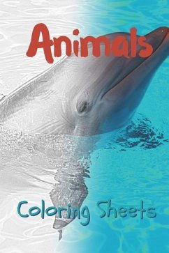 Animals Coloring Sheets: 30 Animals Drawings, Coloring Sheets Adults Relaxation, Coloring Book for Kids, for Girls, Volume 4 - Smith, Julian