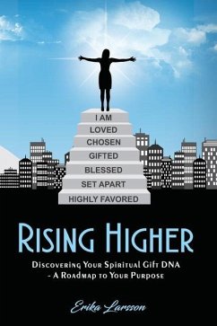 Rising Higher: Discovering Your Spiritual Gift DNA - A Roadmap to Your Purpose - Larsson, Erika