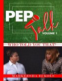 Pep Talk: Who Told You That Volume 1 (eBook, ePUB)