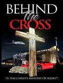 Behind the Cross: Is This Christ's Ministry or Yours? (eBook, ePUB)