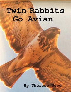 Twin Rabbits Go Avian (eBook, ePUB) - Wood, Thérèse