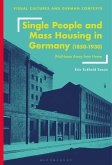 Single People and Mass Housing in Germany, 1850-1930 (eBook, ePUB)